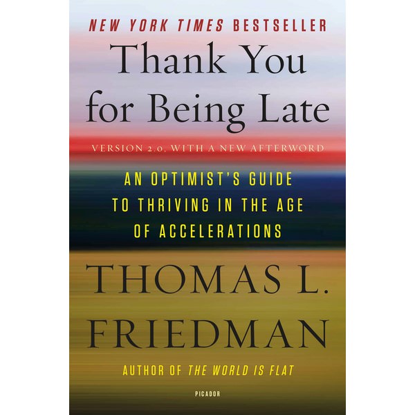 Thank You for Being Late: An Optimist's Guide to Thriving in the Age of Accelerations