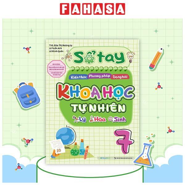 Sách - Sổ Tay Kiến Thức - Phương Pháp - Dạng Bài Khoa Học Tự Nhiên Lý-Hóa-Sinh 7
