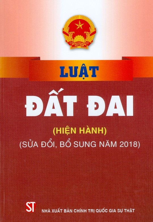 Luật Đất Đai (Hiện Hành) (Sửa Đổi, Bổ Sung Năm 2018) - Tái bản năm 2023