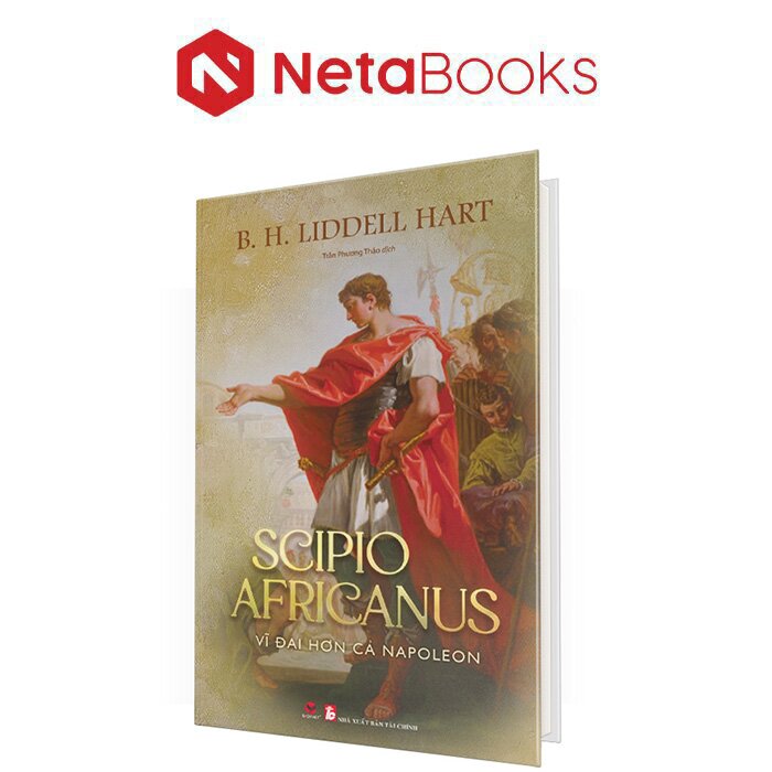 Scipio Africanus - Vĩ Đại Hơn Cả Napoleon (Bìa Cứng)