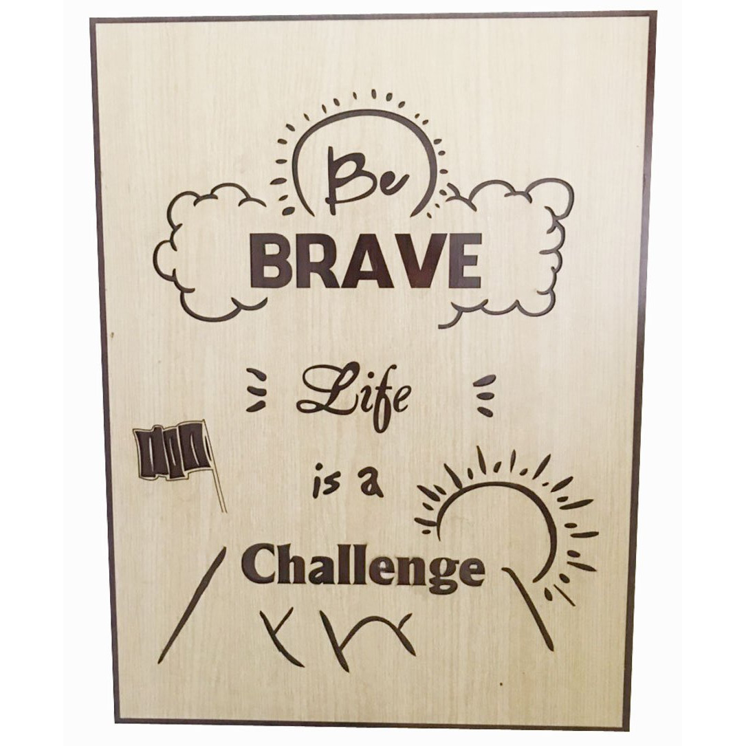 Tranh động lực treo tường khắc laser “BE BRAVE LIFE IS A CHALLENGE” kích thước lớn . TẶNG BỘ KÍT TREO TƯỜNG