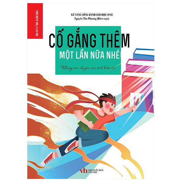 Cố Gắng Thêm Một Lần Nữa Nhé – Những Câu Chuyện Rèn Tính Kiên Trì