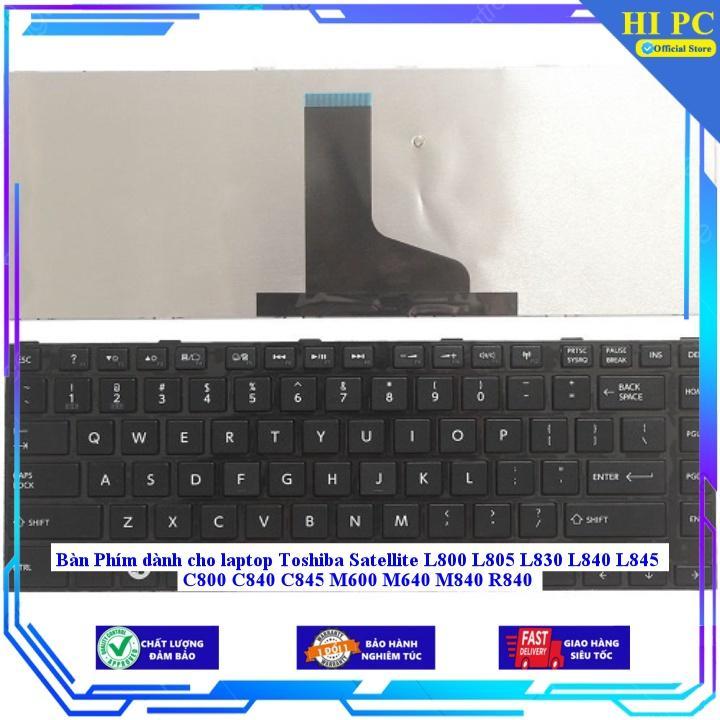 Bàn Phím dùng cho laptop Toshiba Satellite L800 L805 L830 L840 L845 C800 C840 C845 M600 M640 M840 R840 - MÀU ĐEN - Hàng Nhập Khẩu New Seal