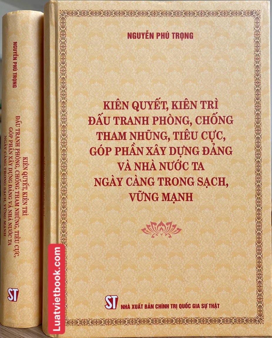 Kiên Quyết, Kiên Trì Đấu Tranh Phòng, Chống Tham Nhũng, Tiêu Cực, Góp Phần Xây Dựng Đảng Và Nhà Nước Ta Ngày Càng Trong Sạch, Vững Mạnh