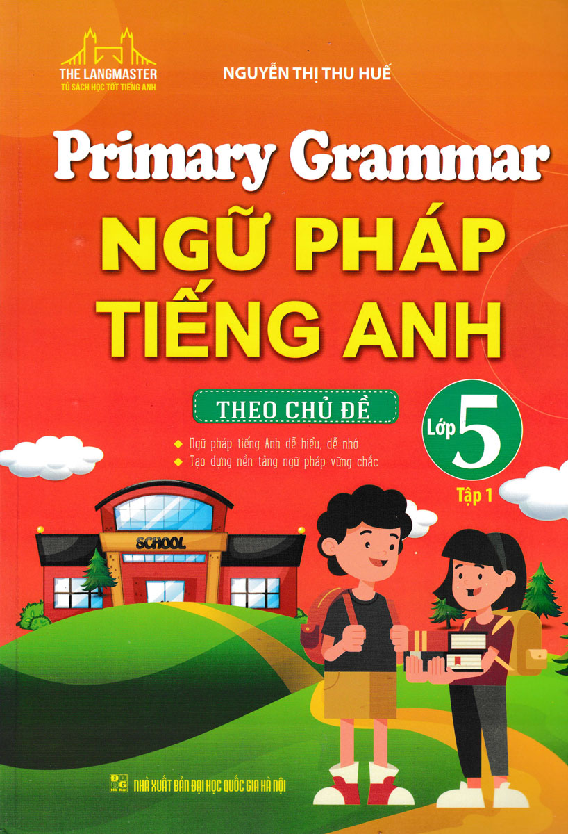 PRIMARY GRAMMAR - NGỮ PHÁP TIẾNG ANH THEO CHỦ ĐỀ LỚP 5 - TẬP 1_MT