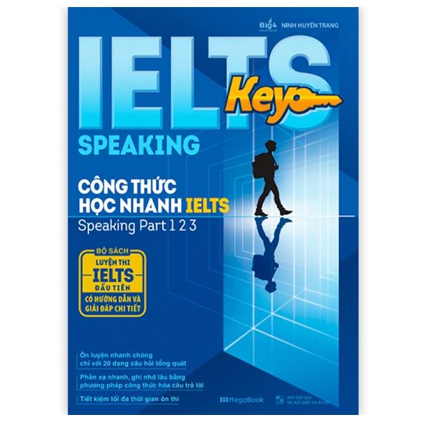 Sách IELTS Key Speaking - Công Thức Học Nhanh IELTS - Speaking Part 1, 2, 3