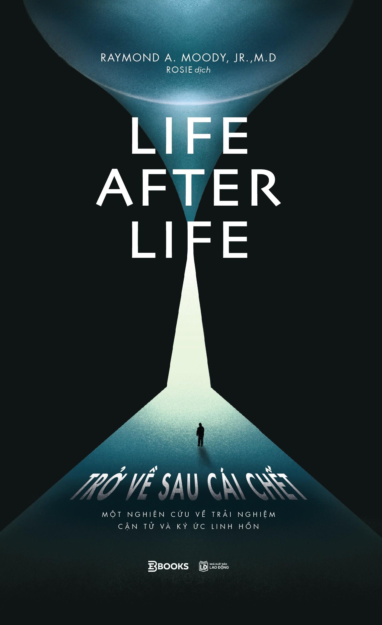 Sách - Life After Life - Trở Về Sau Cái Chết - Một Nghiên Cứu Về Trải Nghiệm Cận Tử Và Ký Ức Linh Hồn