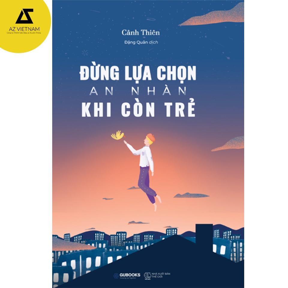 Sách - Đừng Lựa Chọn An Nhàn Khi Còn Trẻ