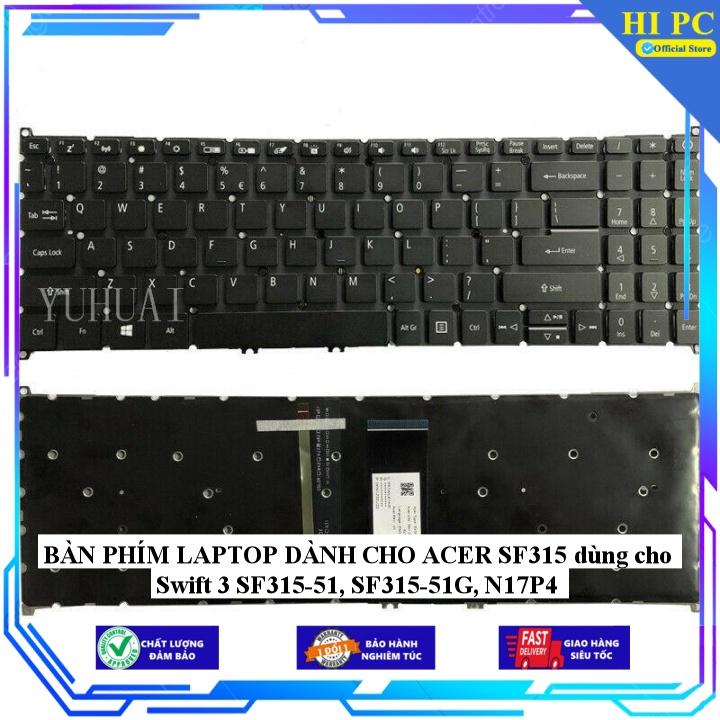 BÀN PHÍM LAPTOP DÀNH CHO ACER SF315 dùng cho Swift 3 SF315-51, SF315-51G, N17P4 - Hàng Nhập Khẩu