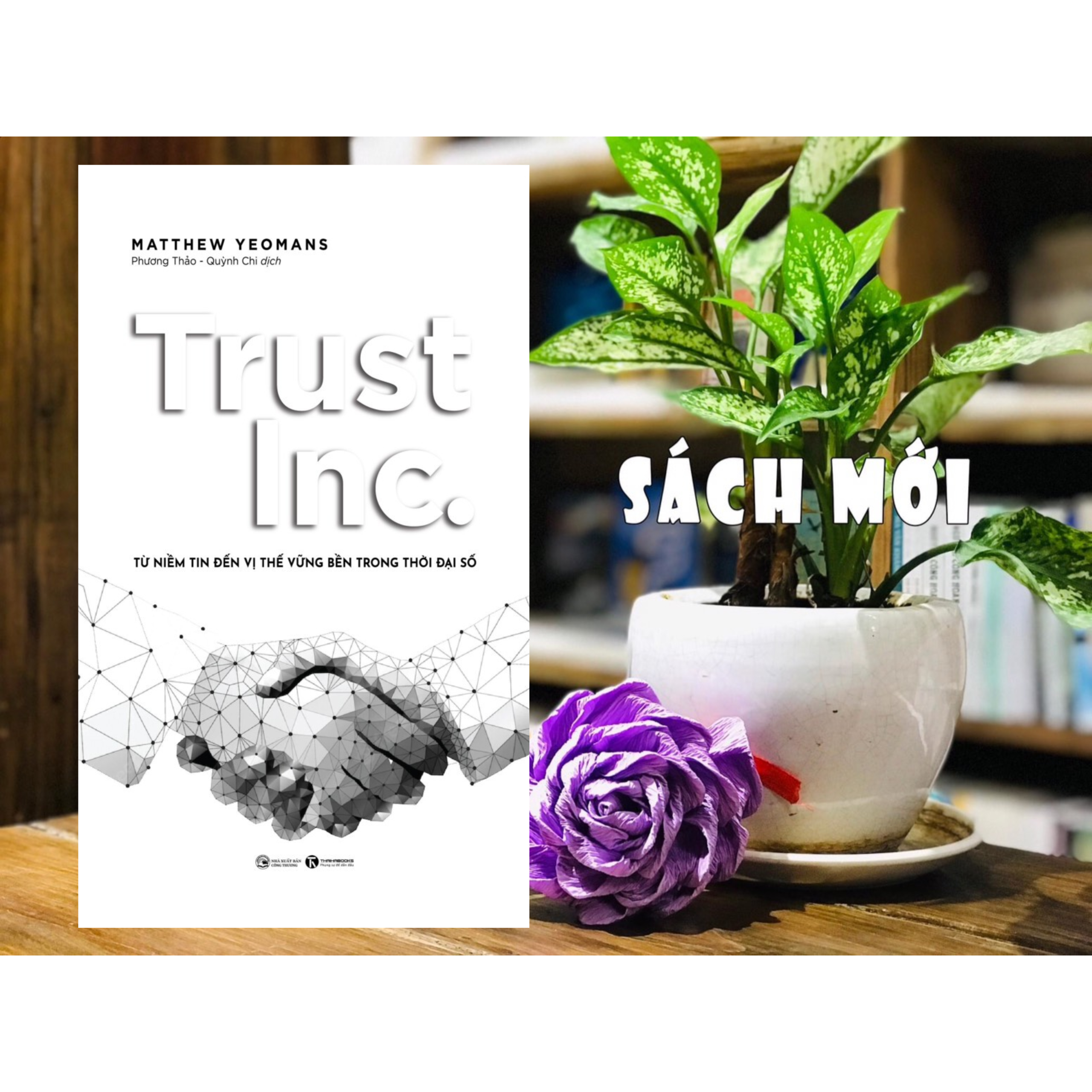 Cuốn Sách Hướng Dẫn Cách Ứng Dụng Truyền Thông Để Giao Tiếp Với Khách Hàng / Marketing Trong Kinh Doanh: Trust Inc. - Từ Niềm Tin Đến Vị Thế Vững Bền Trong Thời Đại Số