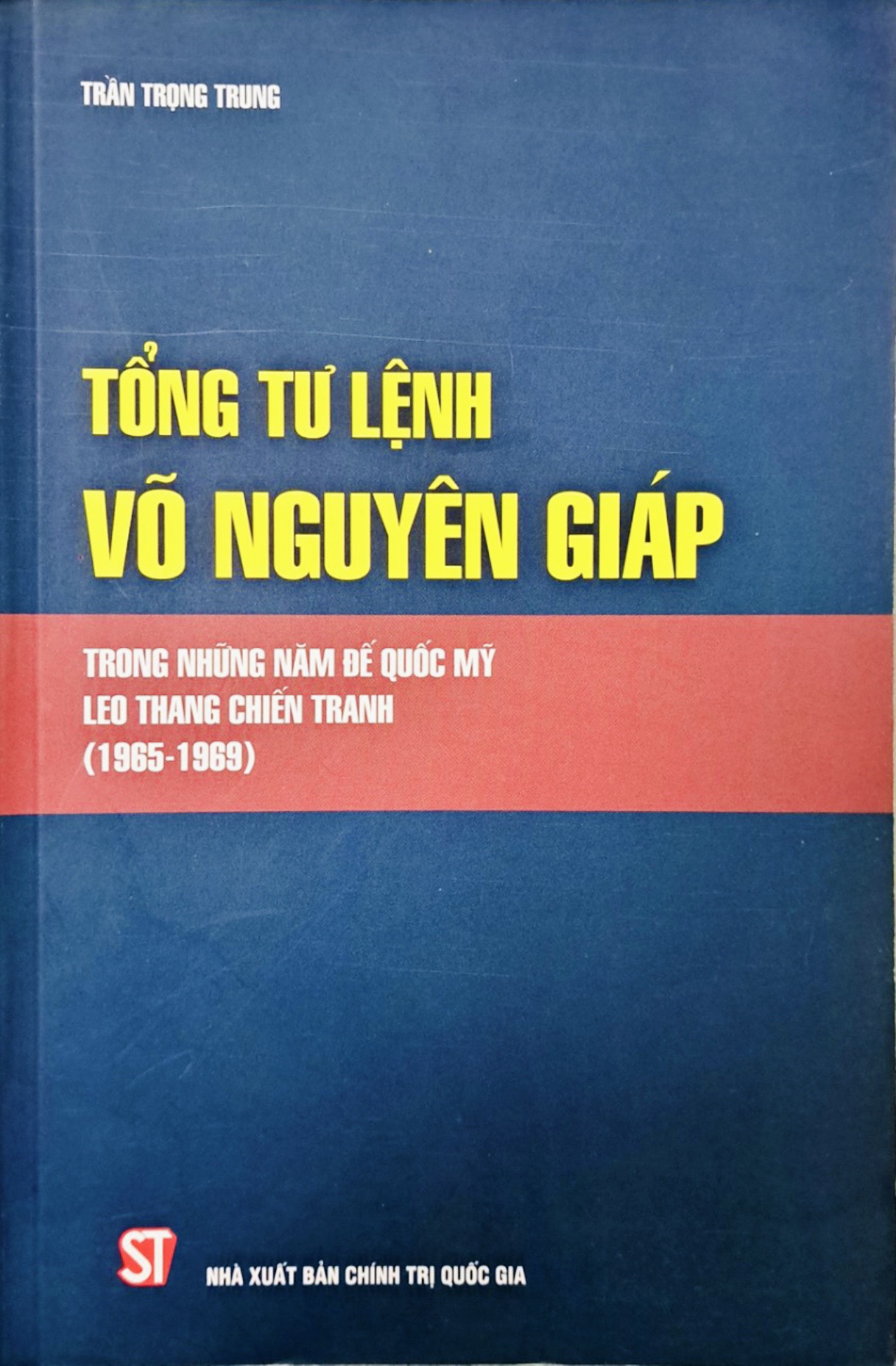 Tổng tư lệnh Võ Nguyên Giáp trong những năm đế quốc Mỹ leo thang chiến tranh (1965-1969)