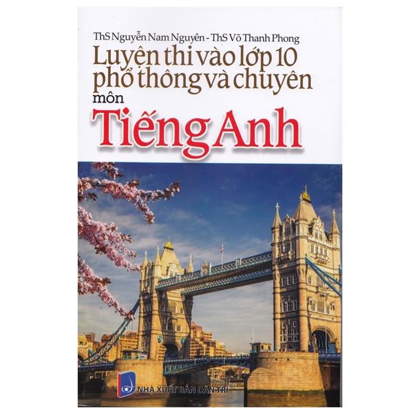 Luyện Thi Vào Lớp 10 Phổ Thông Và Chuyên - Môn Tiếng Anh