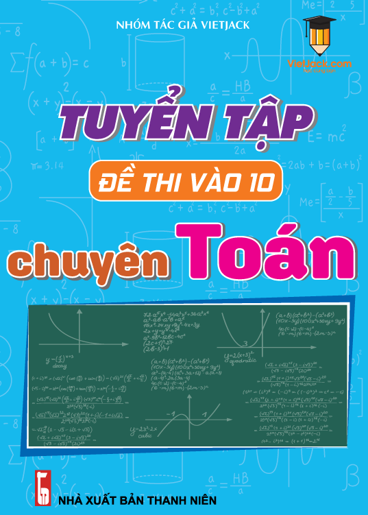 Tuyển tập đề thi ôn vào 10 Chuyên Toán