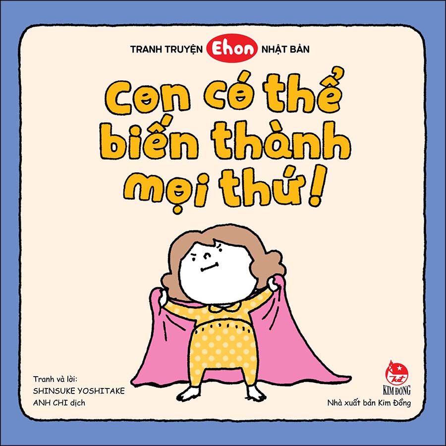 Boxset Tranh Truyện Ehon Nhật Bản_Con Có Thể Biến Thành Mọi Thứ!