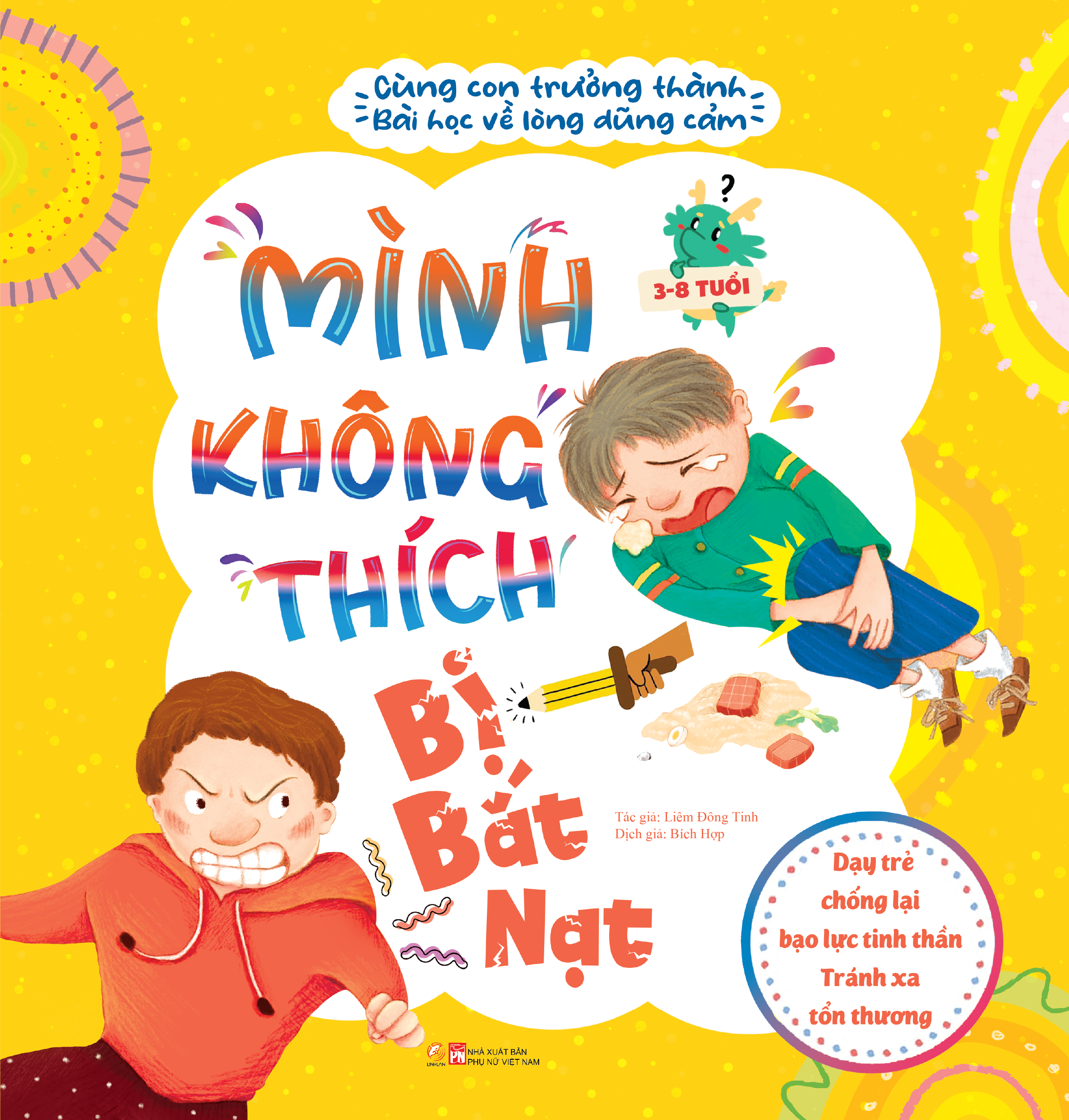 Cùng con trưởng thành - Mình không thích bị bắt nạt - Bài học về sự dũng cảm - Dạy trẻ chống lại bạo lực tinh thần - Tránh xa tổn thương