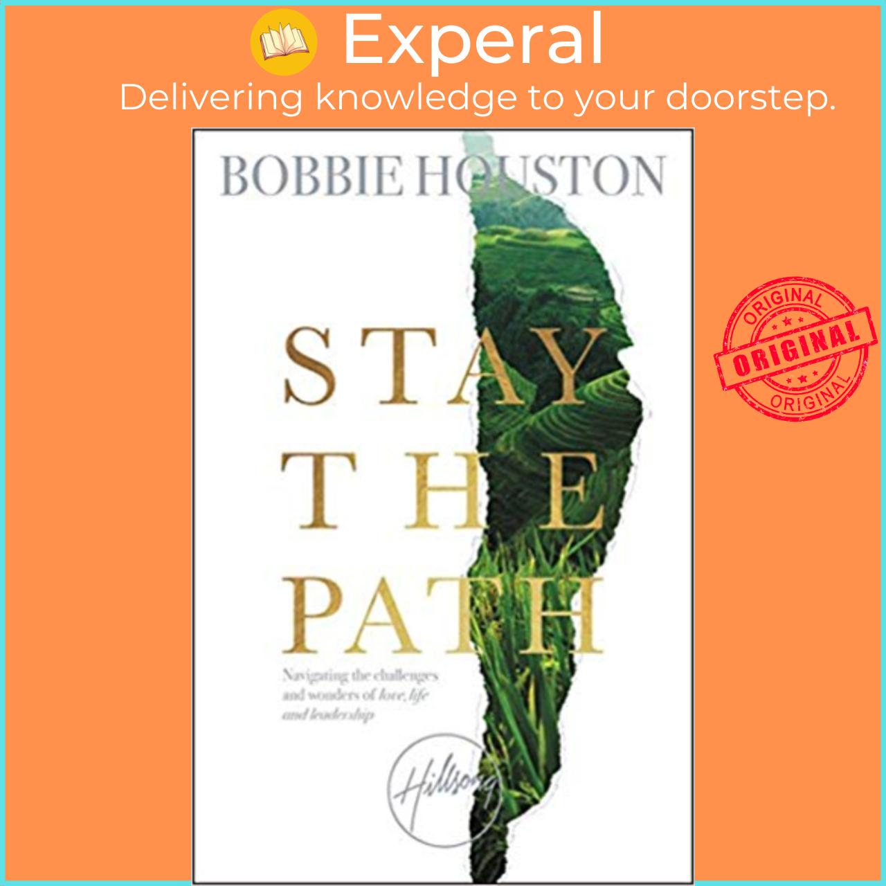Sách - Stay the Path : Navigating the Challenges and Wonder of Life, Love, and by Bobbie Houston (US edition, paperback)