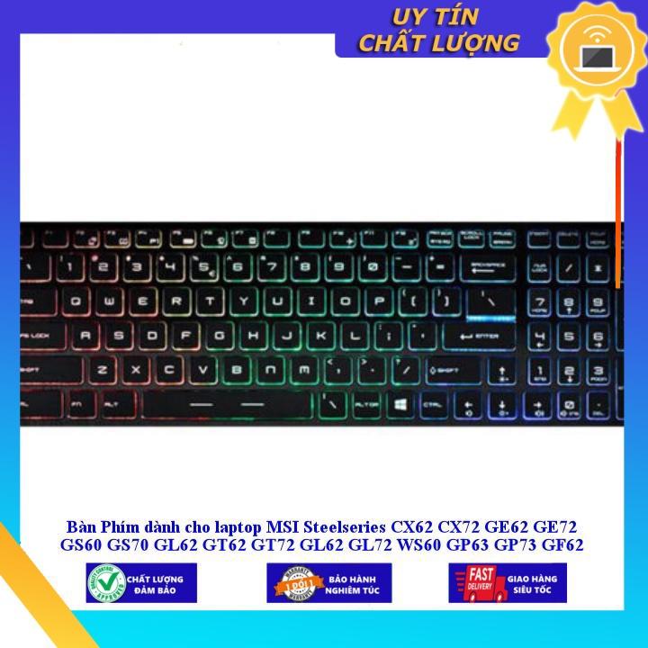 Bàn Phím dùng cho laptop MSI Steelseries CX62 CX72 GE62 GE72 GS60 GS70 GL62 GT62 GT72 GL62 GL72 WS60 GP63 GP73 GF62 GF72  - CÓ ĐÈN - Hàng Nhập Khẩu New Seal