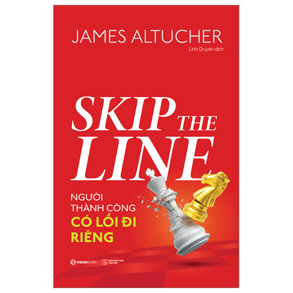 Hình ảnh Skip The Line - Người Thành Công Có Lối Đi Riêng - James Altucher - Linh Duyên dịch - (bìa mềm)