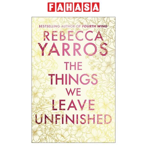 Sách ngoại văn: The Things We Leave Unfinished - Hard Back