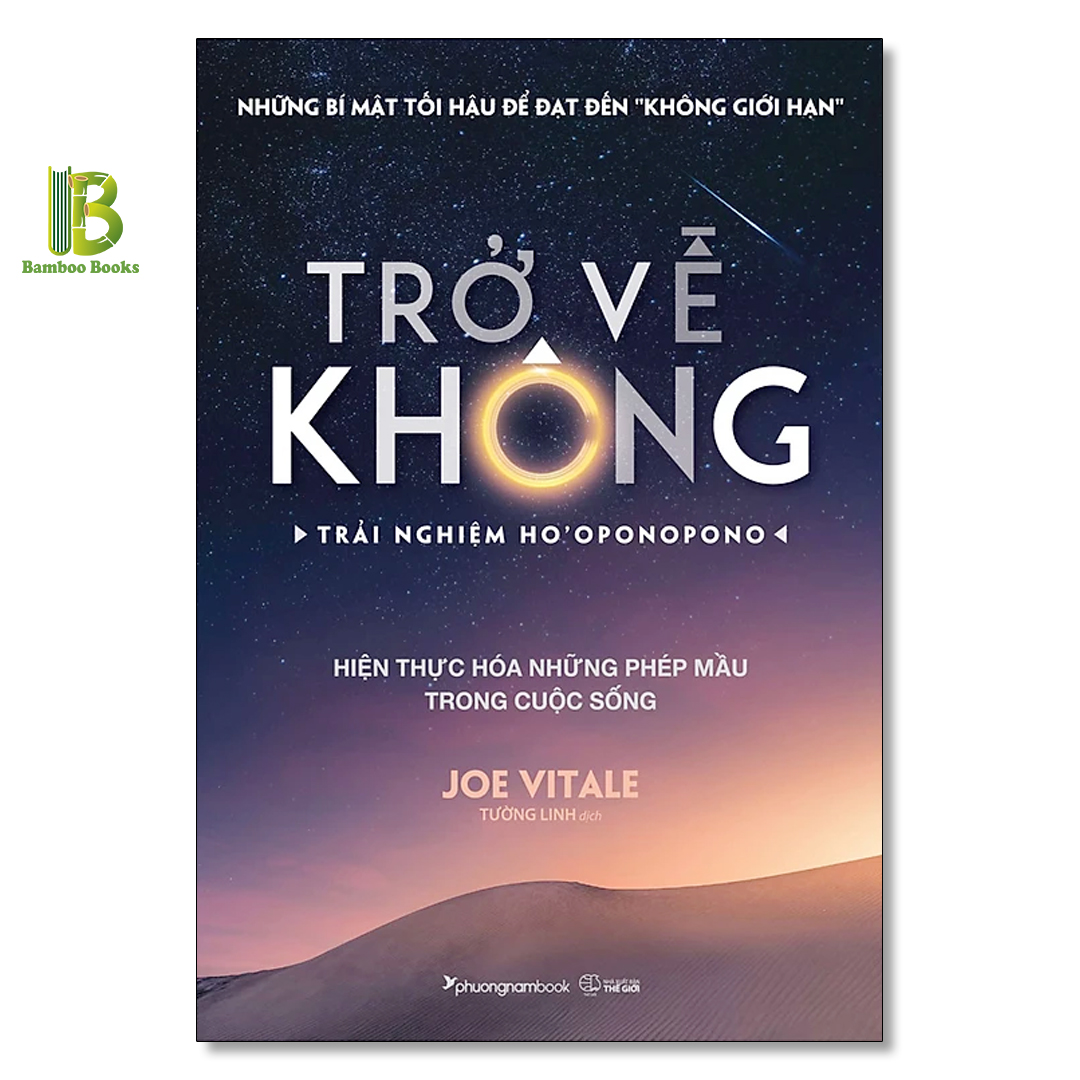 Combo 2 Tác Phẩm Của Joe Vitale: Không Giới Hạn - Khám Phá Ho'oponopono + Trở Về Không - Trải Nghiệm Ho'oponopono - Phương Nam Book - Tặng Kèm Bookmark Bamboo Books