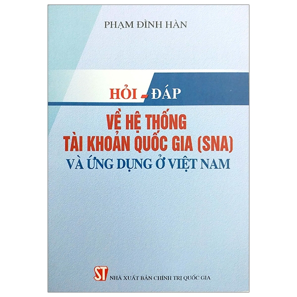 Hỏi Đáp Về Hệ Thống Tài Khoản Quốc Gia (SNA) Và Ứng Dụng Ở Việt Nam