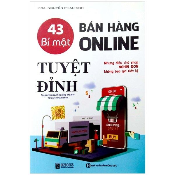 43 Bí Mật Bán Hàng Online - Tuyệt Đỉnh: Những Điều Chủ Shop Nghìn Đơn Không Bao Giờ Tiết Lộ