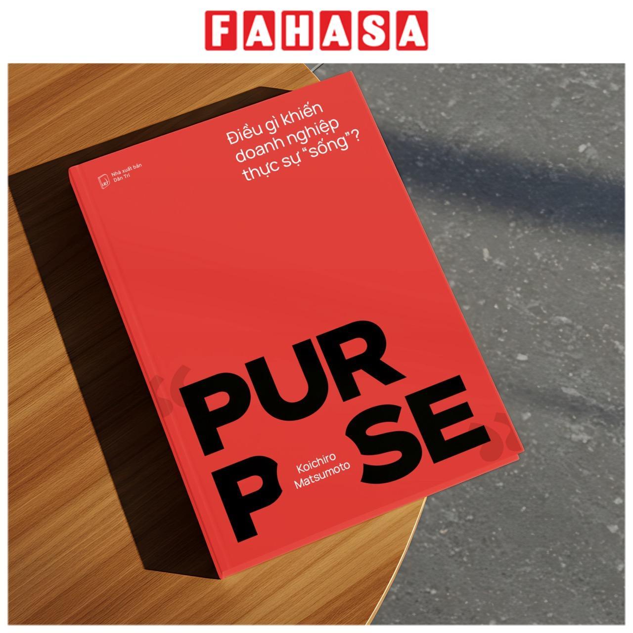 Sách - Purpose - Điều Gì Khiến Doanh Nghiệp Thực Sự "Sống"?