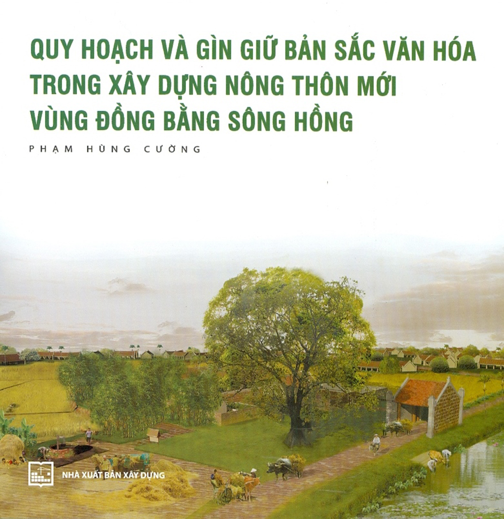 Quy Hoạch Và Gìn Giữ Bản Sắc Văn Hóa Trong Xây Dựng Nông Thôn Mới Vùng Đồng Bằng Sông Hồng