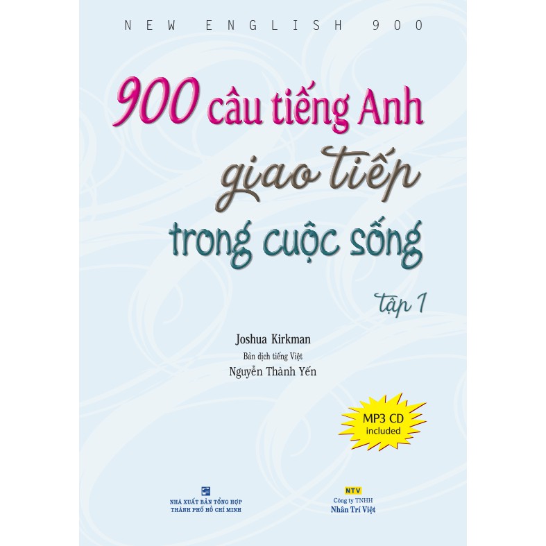 900 Câu Tiếng Anh Giao Tiếp Trong Cuộc Sống - Tập 1 (Kèm file MP3)  (Tái Bản)