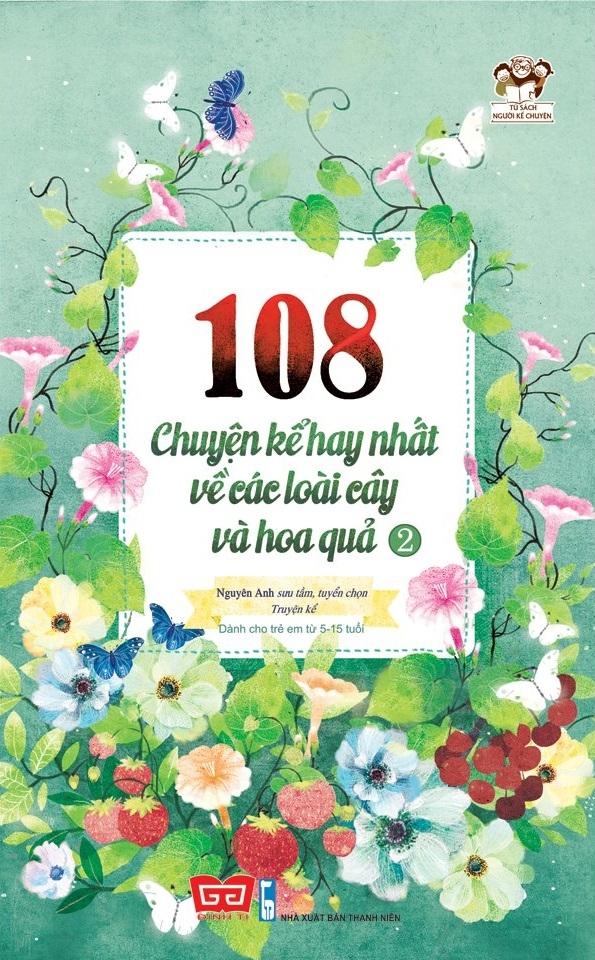 Sách 108 Chuyện Kể Hay Nhất Về Các Loài Cây Và Hoa Quả T2 (Tái Bản 2018)