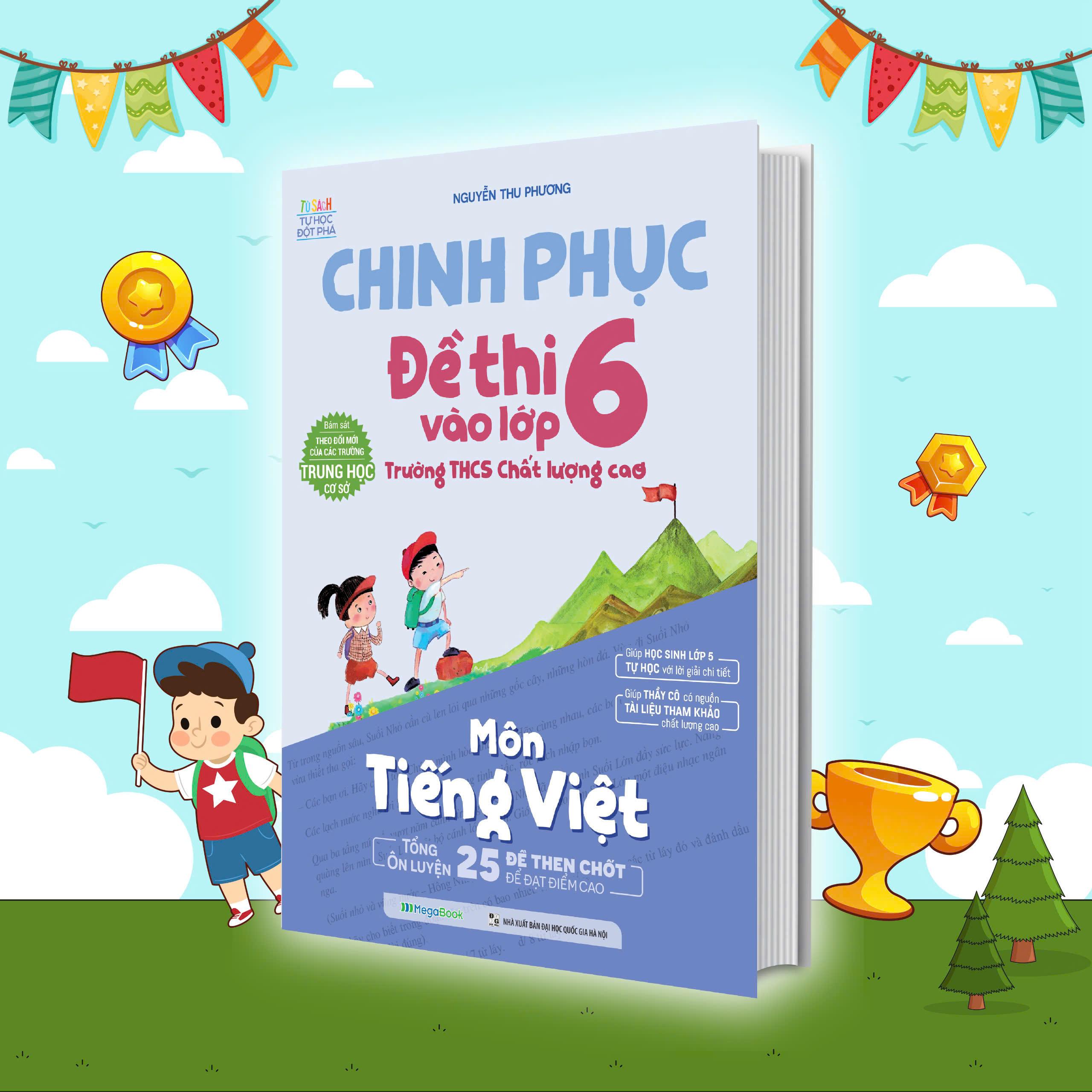 Sách - Chinh Phục Đề Thi Vào Lớp 6 Trường THCS Chất Lượng Cao - Môn Tiếng Việt