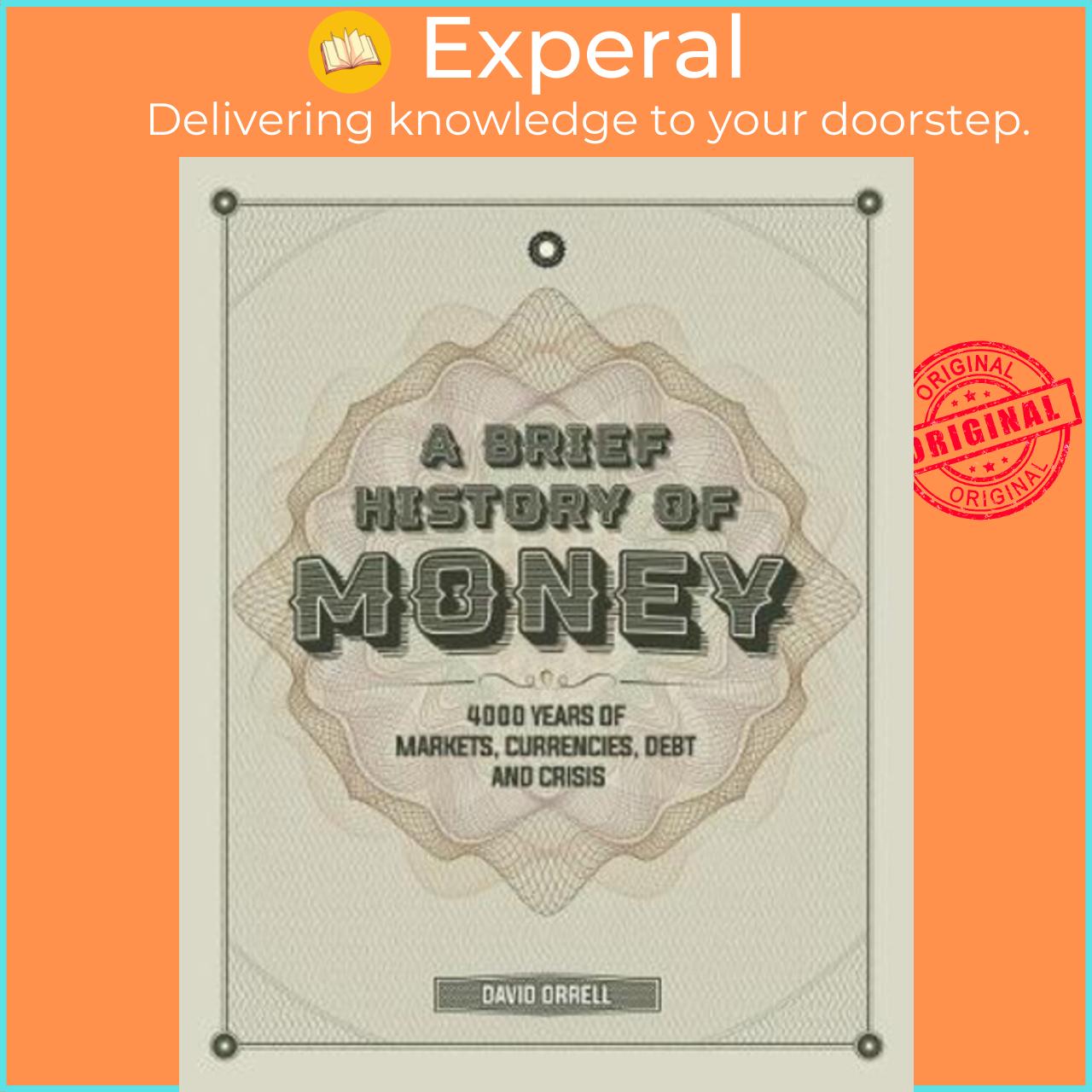 Sách - A Brief History of Money : 4000 Years of Markets, Currencies, Debt and Cr by David Orrell
