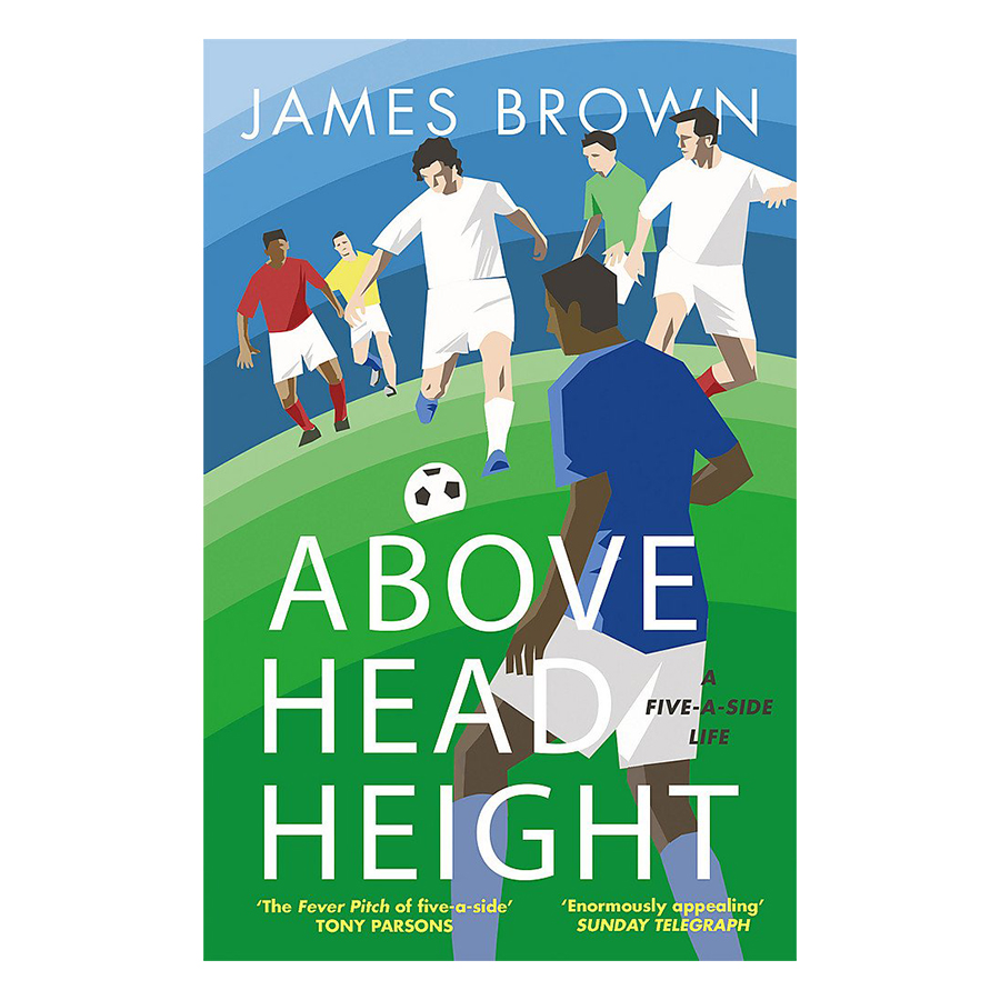 Above Head Height: A Five-A-Side Life