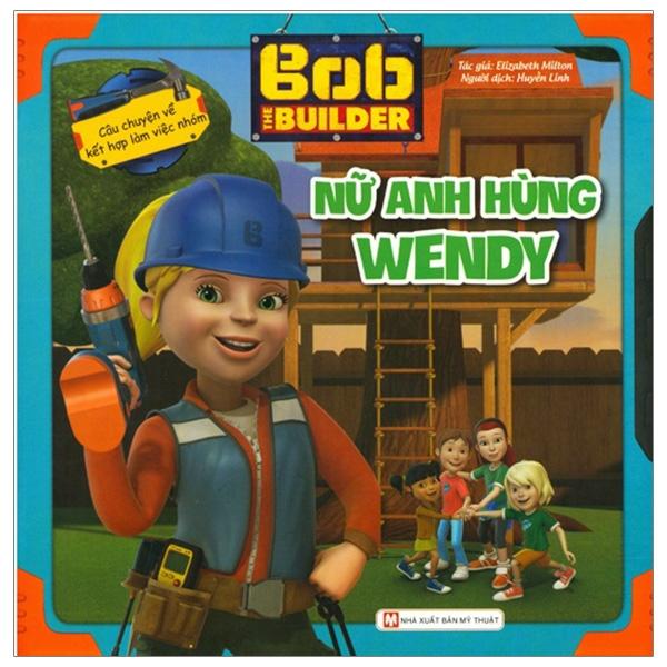 Sách Bob The Builder – Nữ Anh Hùng Wendy