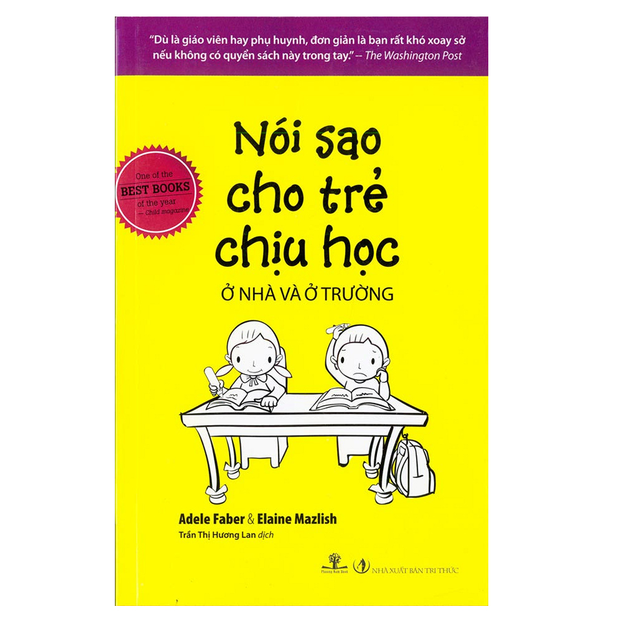 Nói Sao Cho Trẻ Chịu Học Ở Nhà Và Ở Trường (Tái Bản 2017)