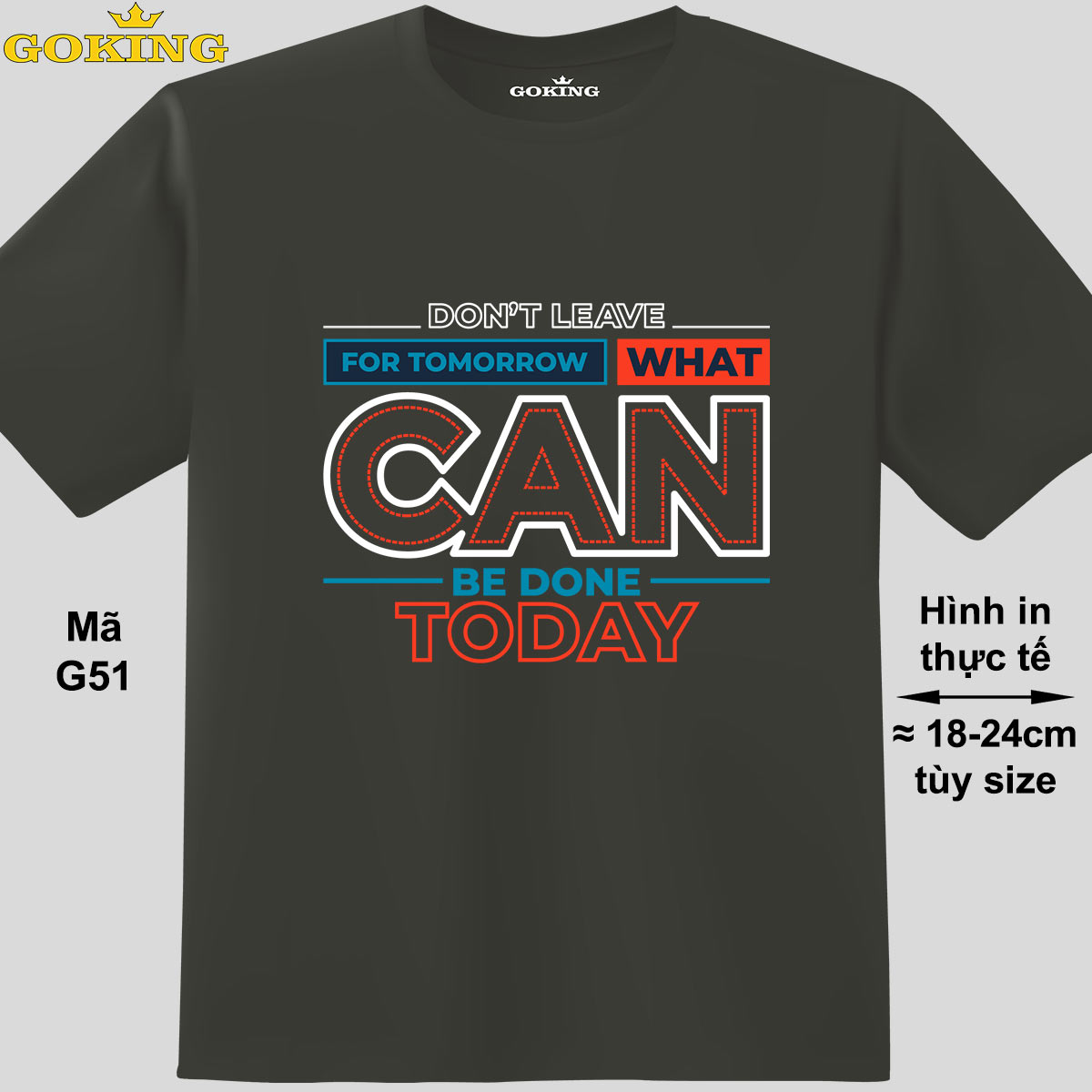 Don't leave for tomorrow what can be done today, mã G51. Hãy tỏa sáng như kim cương, qua chiếc áo thun Goking siêu hot cho nam nữ trẻ em, áo phông cặp đôi, gia đình, đội nhóm