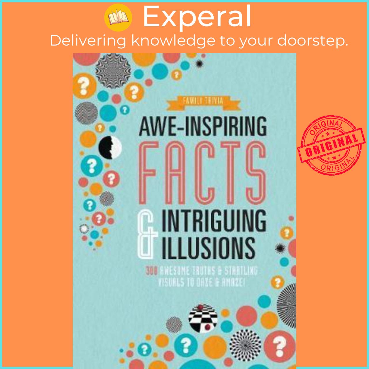 Sách - Awe-Inspiring Facts &amp; Intriguing Illusions : 300 Awesome Truths &amp; Start by Parragon Books Ltd