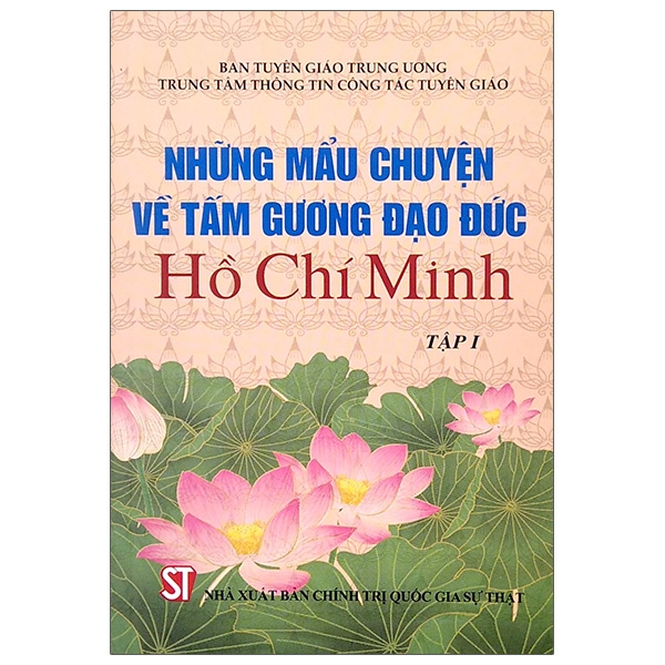 Những Mẫu Chuyện Về Tấm Gương Đạo Đức Hồ Chí Minh - Tập 1
