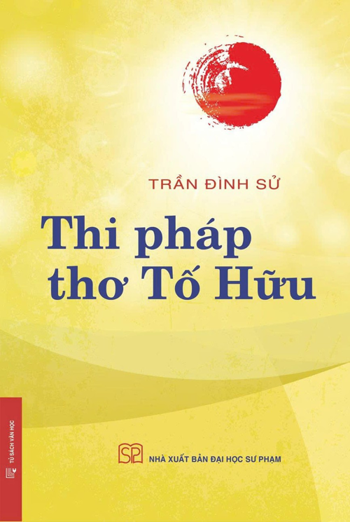 (Bìa cứng) THI PHÁP THƠ TỐ HỮU – Trần Đình Sử – NXB Đại học Sư phạm