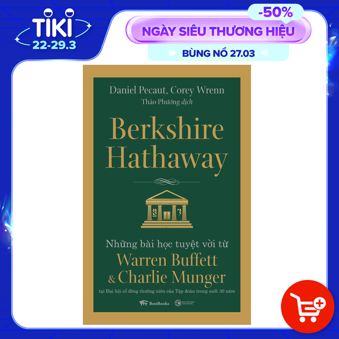 Berkshire Hathaway: Những Bài Học Tuyệt Vời Từ Warren Buffett Và Charlie Munger Tại Đại Hội Cổ Đông Thường Niên Của Tập Đoàn Trong Suốt 30 Năm