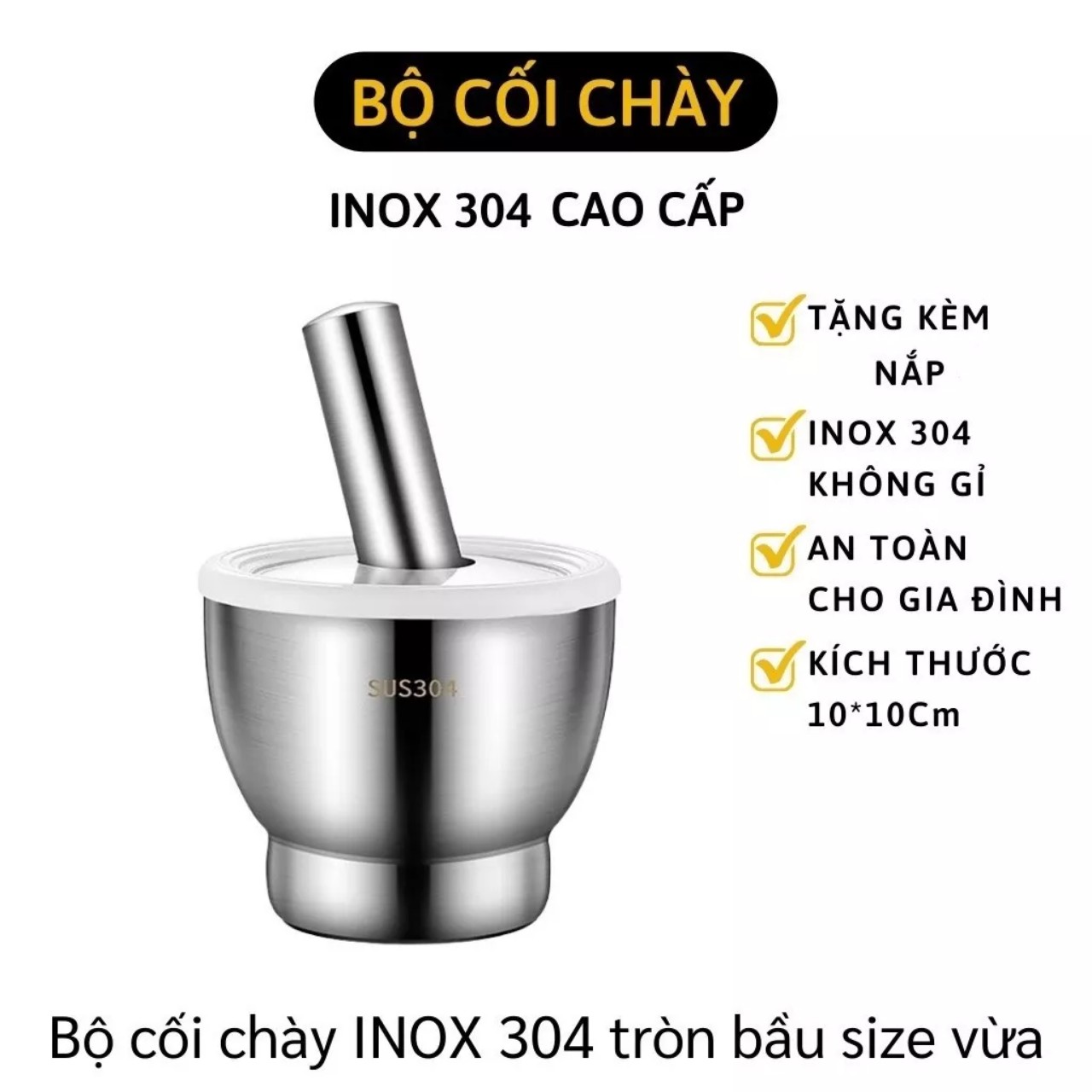 Bộ Chày Cối Inox 304 Nguyên Khối Không Vết Hàn Có Nắp Đậy Kèm Chày Dã Đồ Cực Nhuyễn Mịn Cho Gia Đình - Không Han Gỉ Bảo Hành Trọn Đời