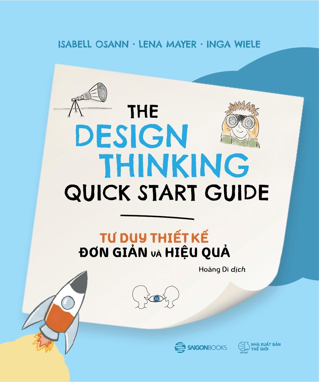 Tư Duy Thiết Kế Đơn Giản Và Hiệu Quả - The Design Thinking Quick Start Guide