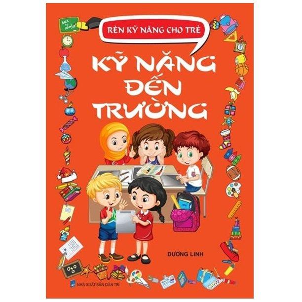 Rèn Kỹ Năng Cho Trẻ - Kỹ Năng Đến Trường