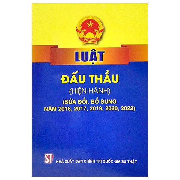 Luật Đấu Thầu (Hiện Hành) (Sửa Đổi, Bổ Sung Năm 2016, 2017, 2019, 2020, 2022)