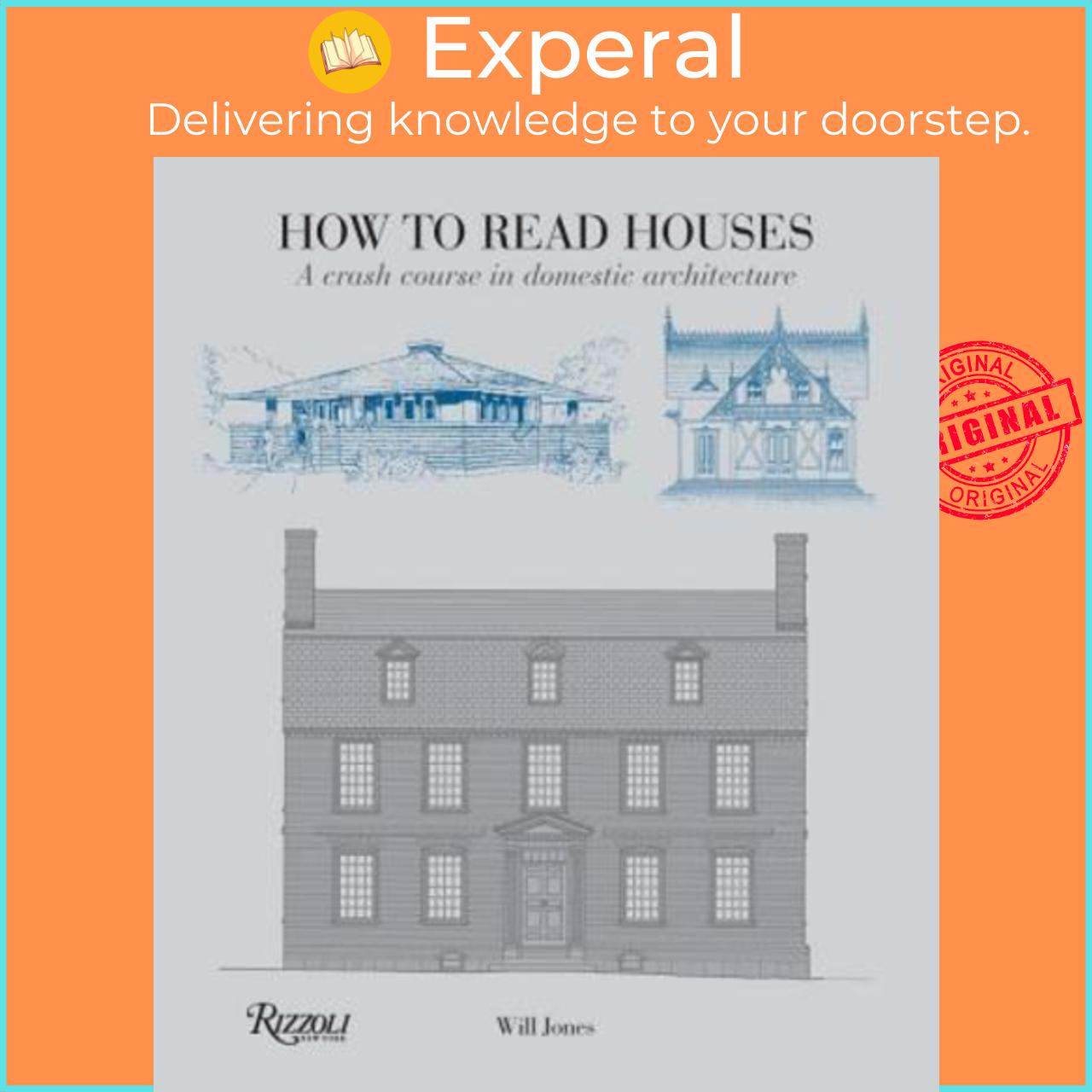 Sách - How to Read Houses : A Crash Course in Domestic Architecture by Will Jones