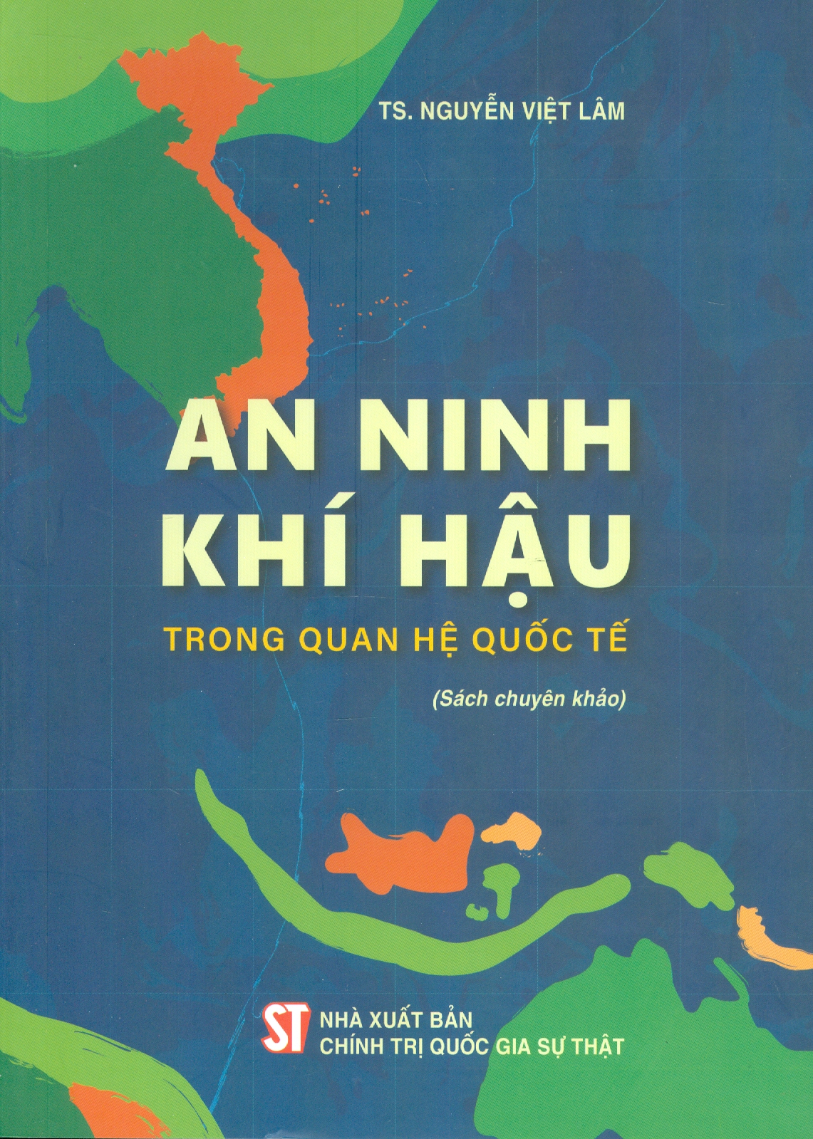 An Ninh Khí Hậu Trong Quan Hệ Quốc Tế (Sách Chuyên Khảo) - TS. Nguyễn Việt Lâm