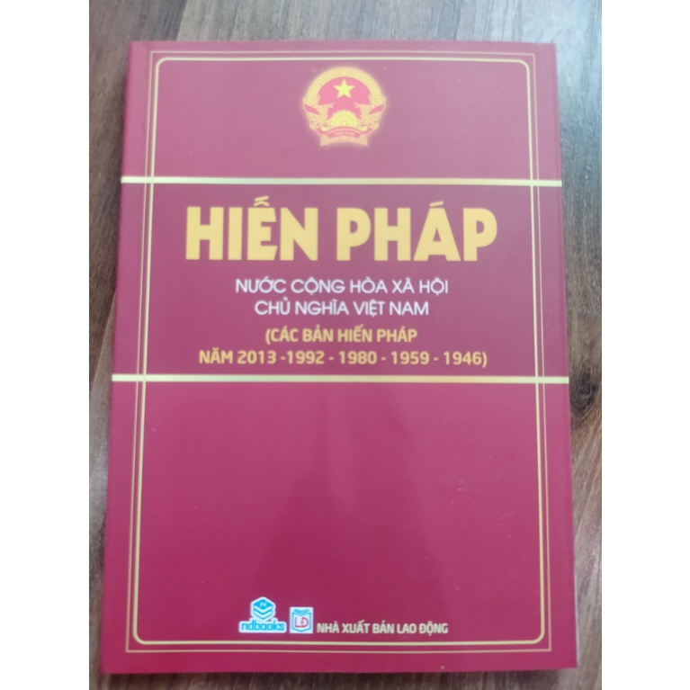 Sách - Hiến pháp nước Cộng hòa Xã hội Chủ nghĩa Việt Nam ( Các bản hiến pháp năm 2013 - 1992 -1980 - 1959 - 1946)