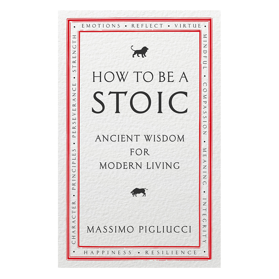 How To Be A Stoic