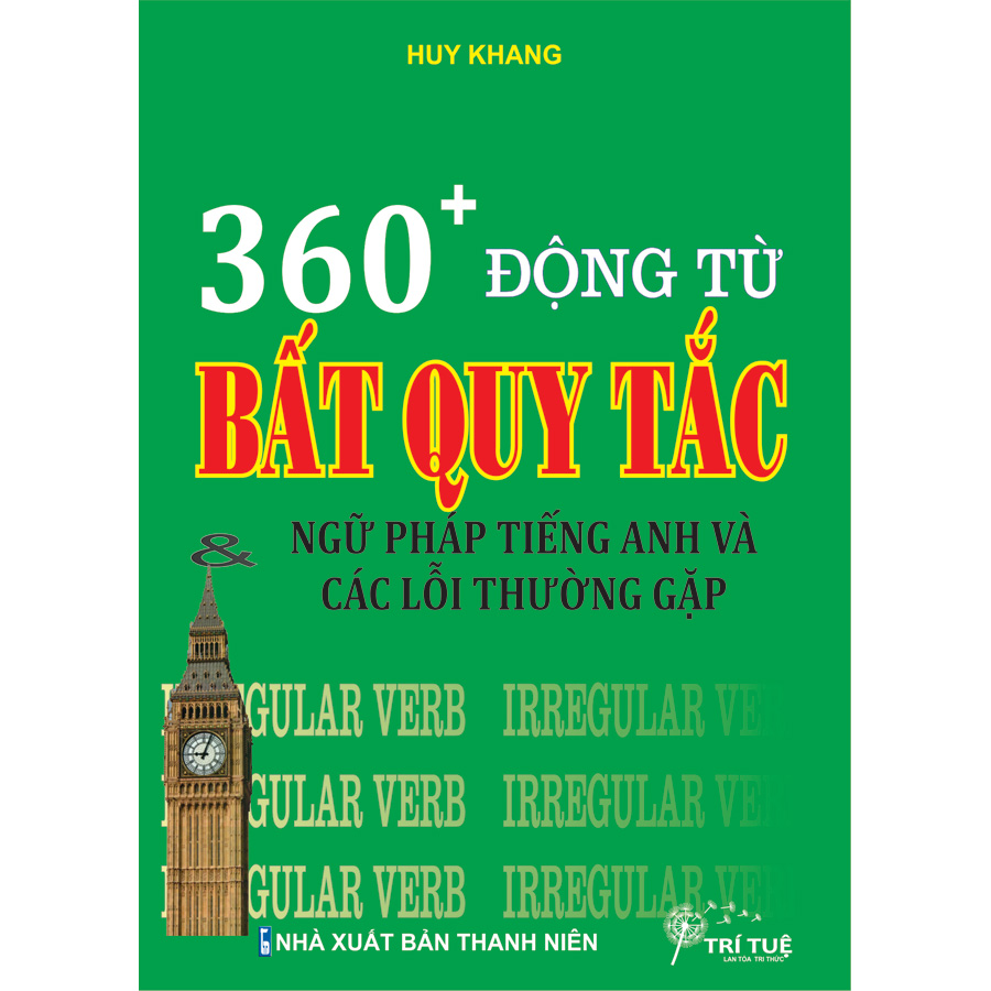 360 + Động Từ Bất Quy Tắc &amp; Ngữ Pháp Tiếng Anh Và Các Lỗi Thường Gặp