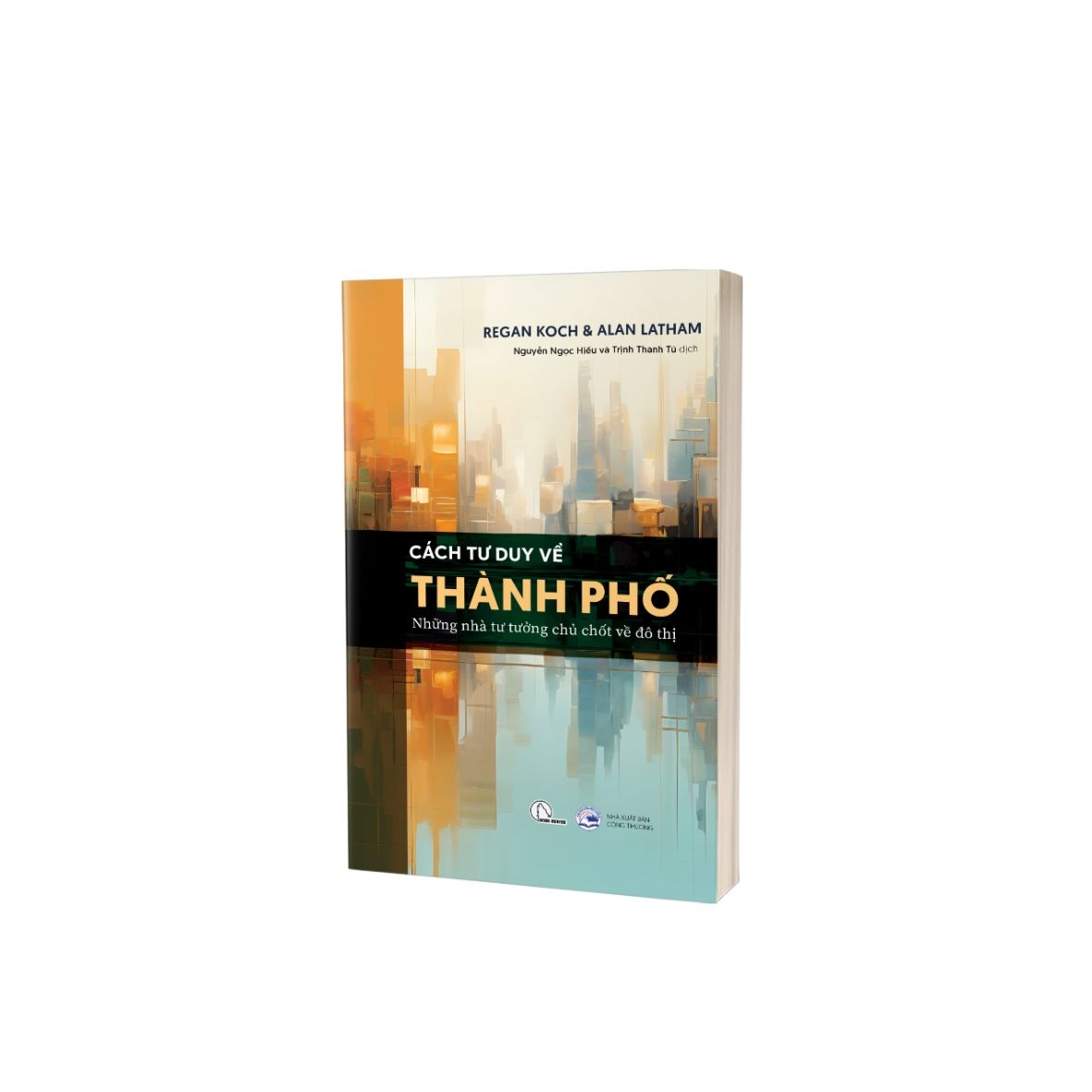 Cách Tư Duy Về Thành Phố – Regan Koch &amp; Alan Latham